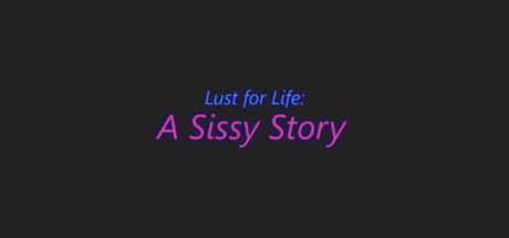 Lust for Life: A Sissy Story [v0.34] [MartinDrake]